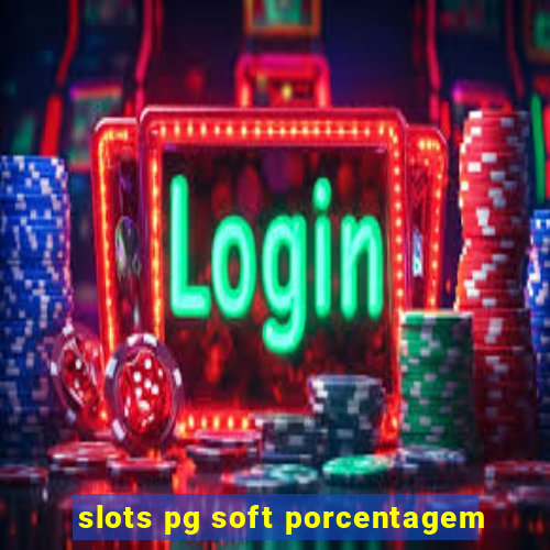 slots pg soft porcentagem